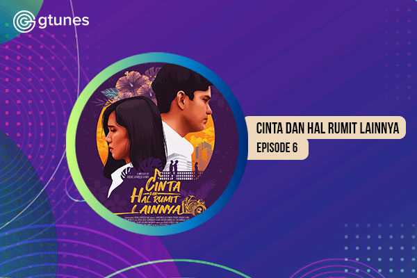 Cinta dan Hal Rumit Lainnya Eps.6